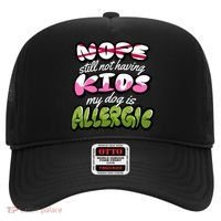 Nope Still Not Having Kids My Dog Is Allergic Hat thumb 0