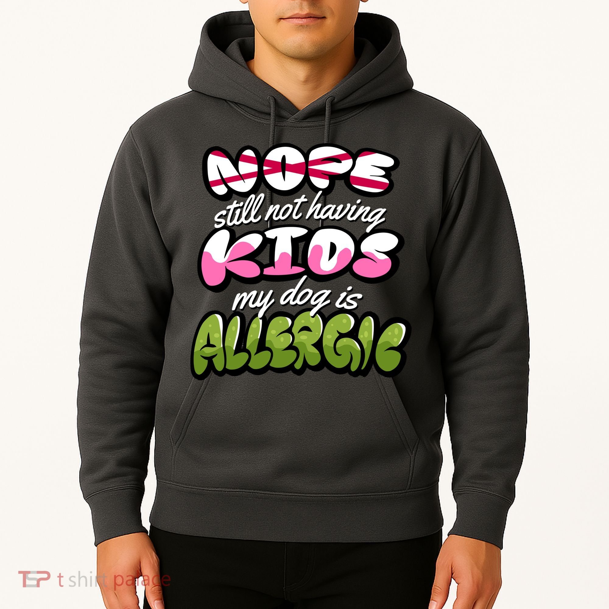 Nope Still Not Having Kids My Dog Is Allergic Hoodie