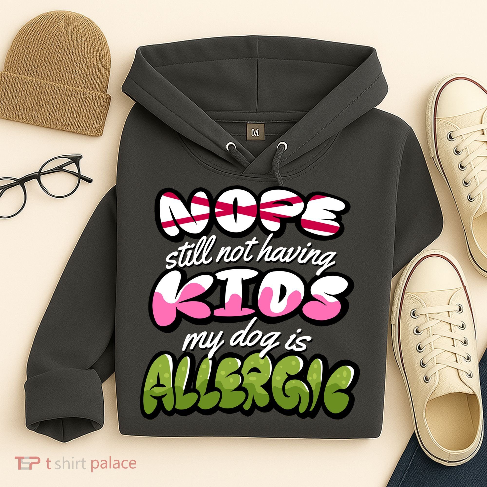 Nope Still Not Having Kids My Dog Is Allergic Hoodie