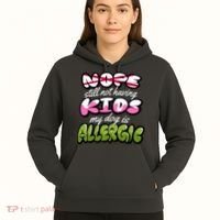 Nope Still Not Having Kids My Dog Is Allergic Hoodie thumb 5