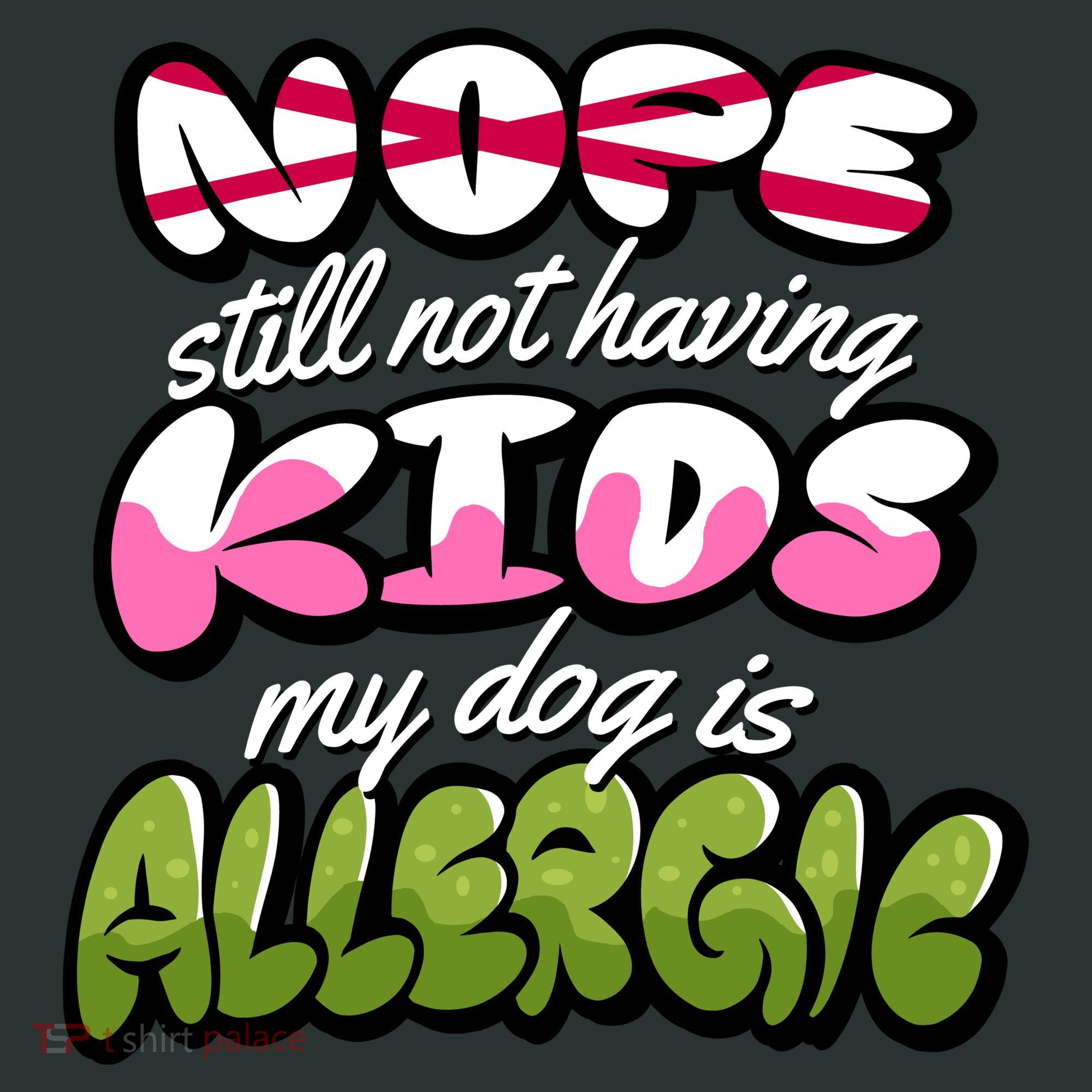 Nope Still Not Having Kids My Dog Is Allergic Sweatshirt