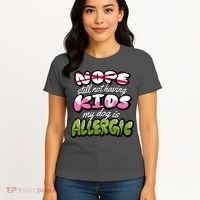 Nope Still Not Having Kids My Dog Is Allergic Women's T-Shirt thumb 4