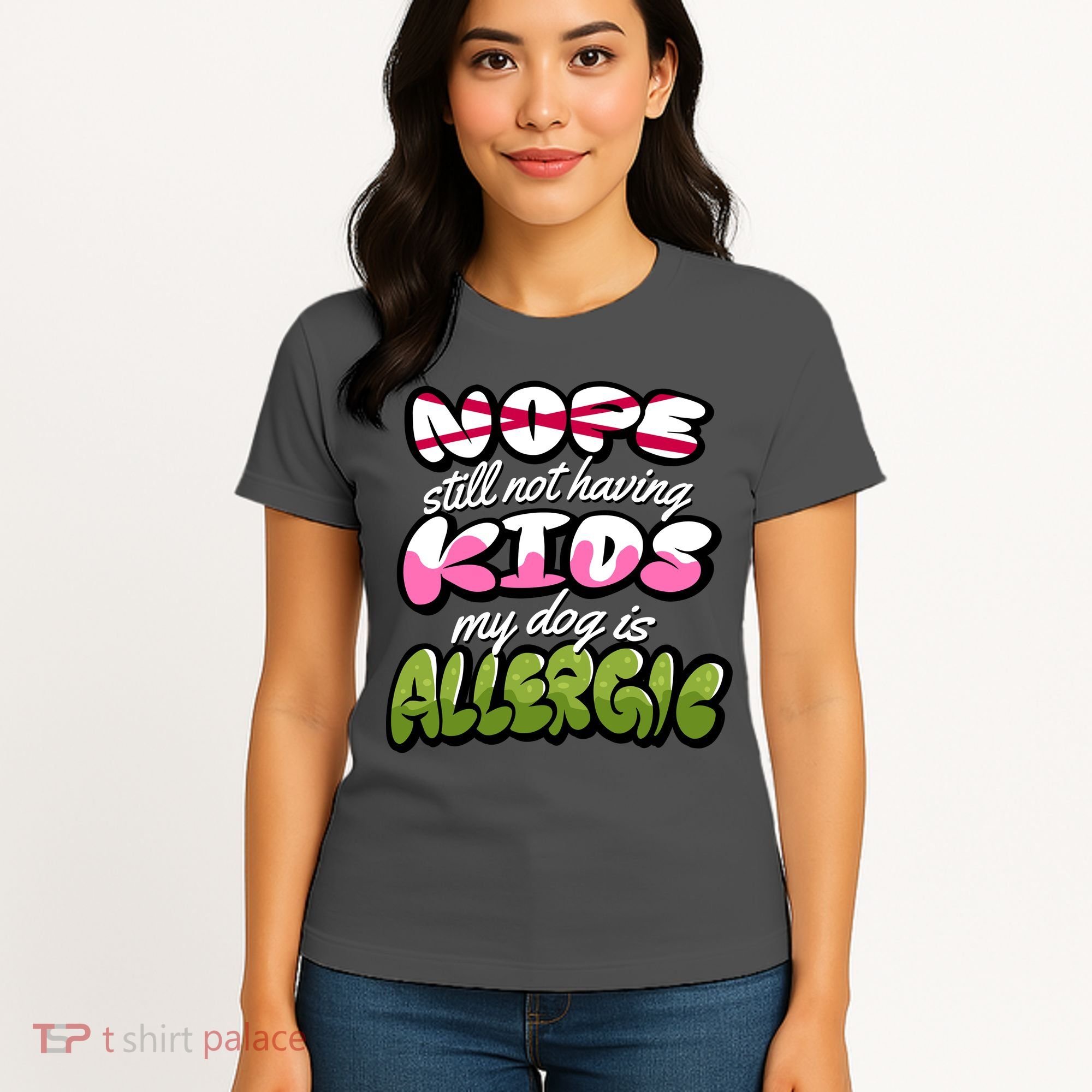 Nope Still Not Having Kids My Dog Is Allergic Women's T-Shirt