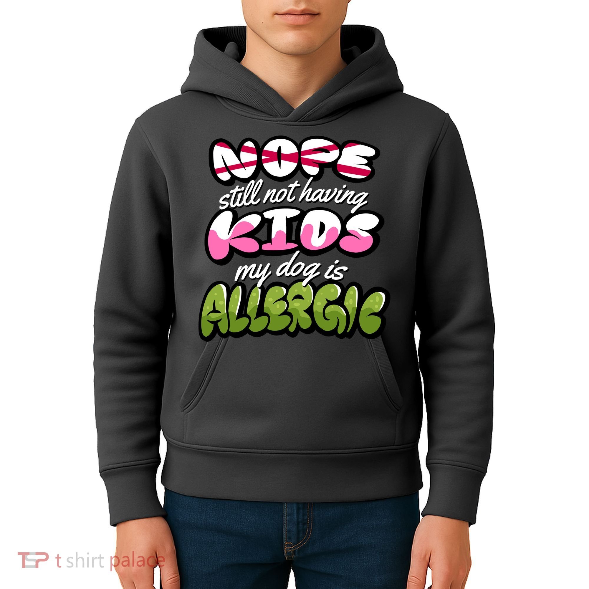 Nope Still Not Having Kids My Dog Is Allergic Kids Hoodie