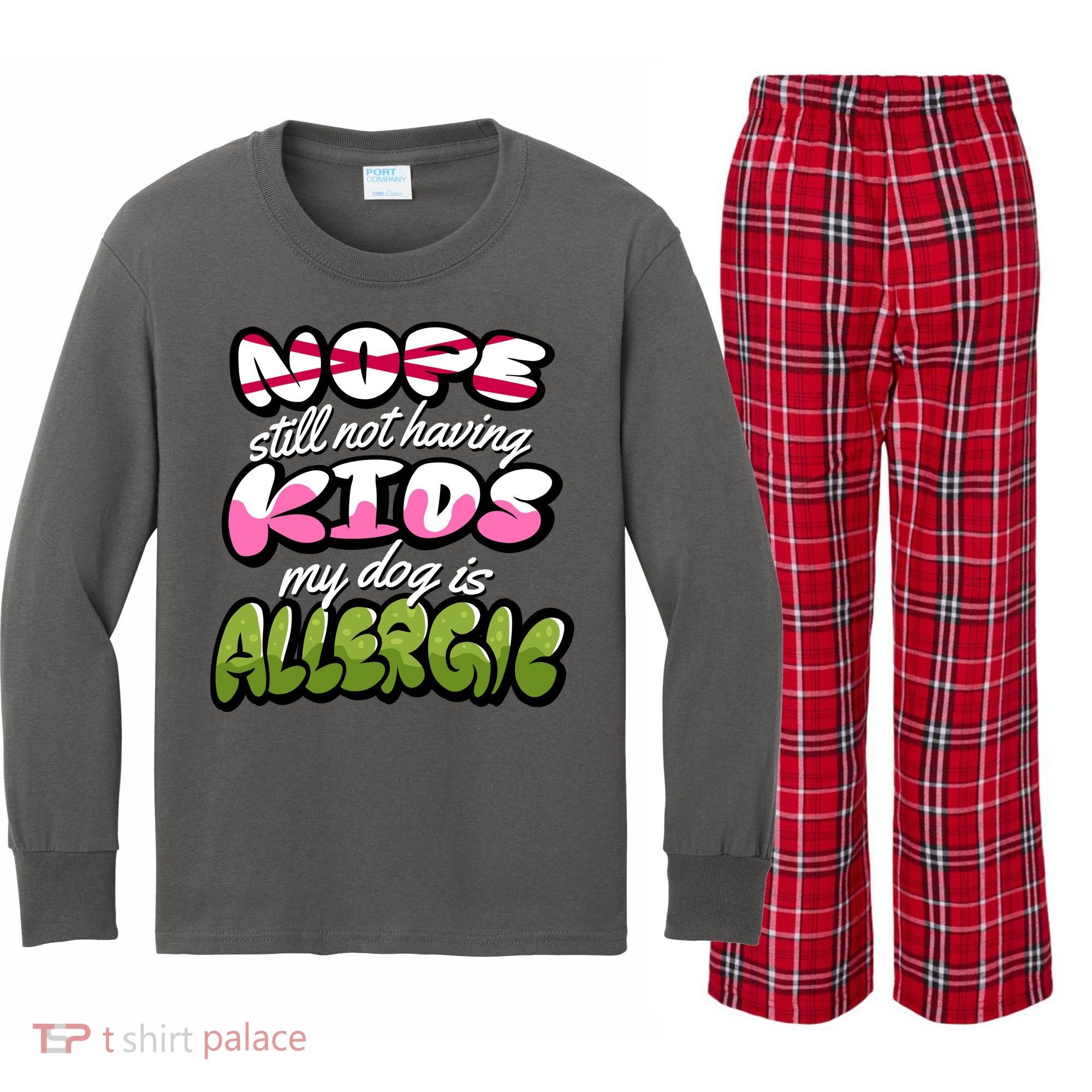 Nope Still Not Having Kids My Dog Is Allergic Kids Long Sleeve Plaid Pajama Set