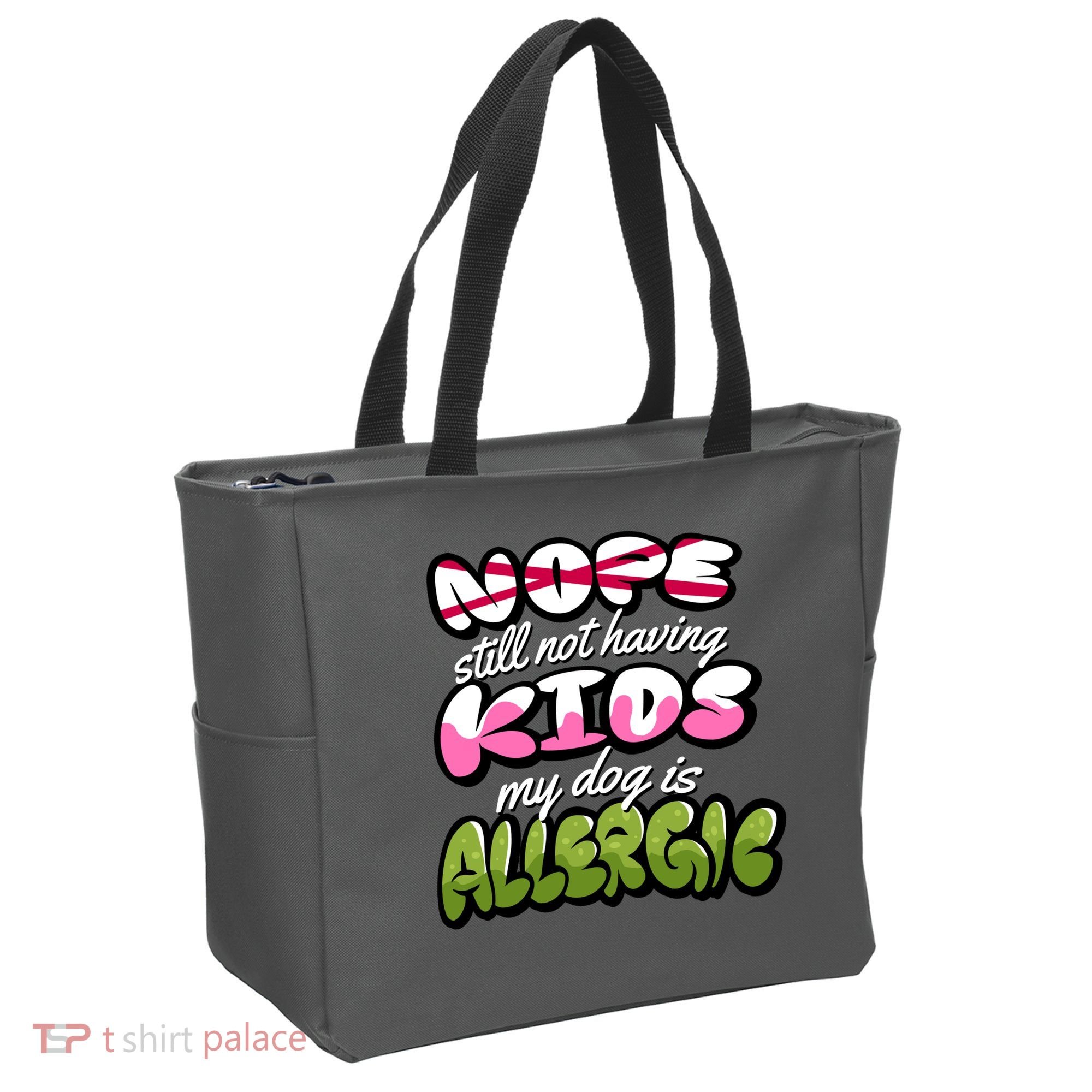 Nope Still Not Having Kids My Dog Is Allergic Tote Bag