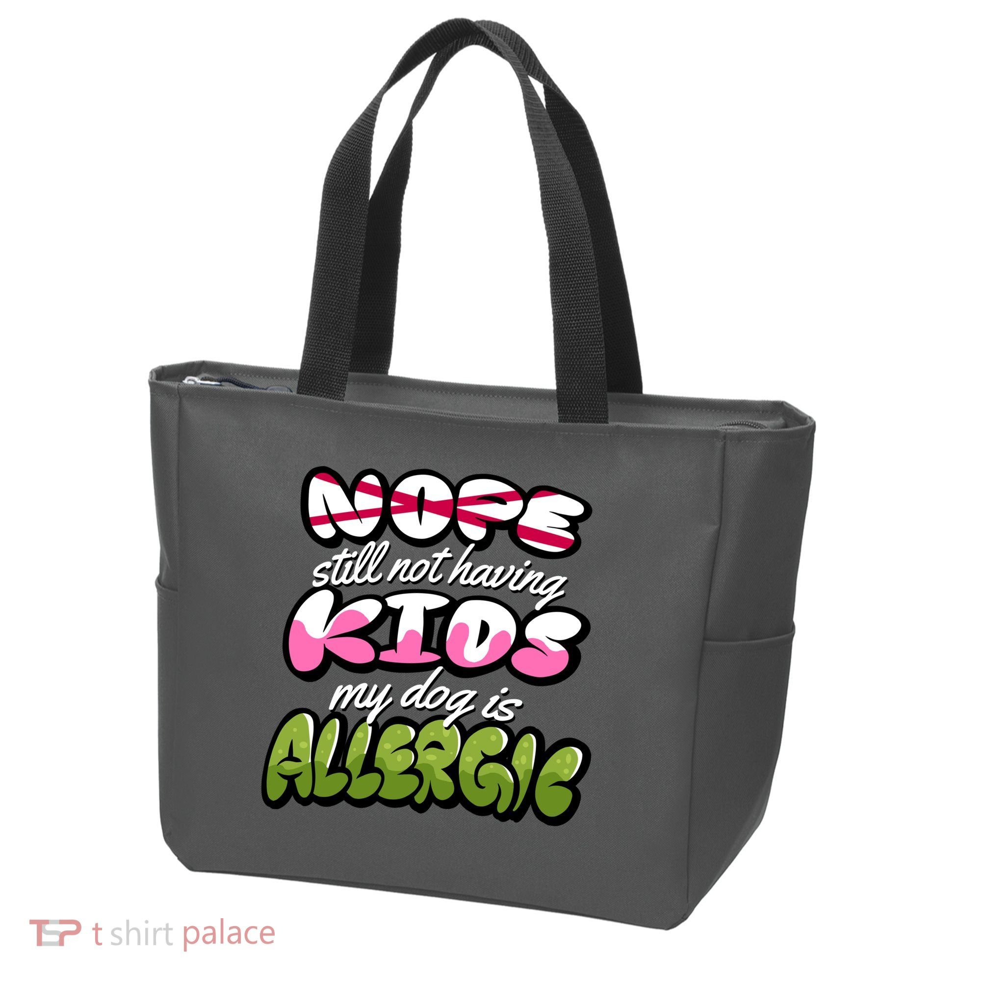 Nope Still Not Having Kids My Dog Is Allergic Tote Bag