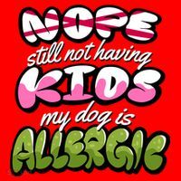 Nope Still Not Having Kids My Dog Is Allergic Santa Hat thumb 1
