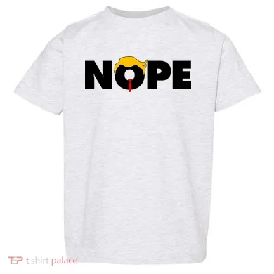 Nope To Trump Toddler T-Shirt