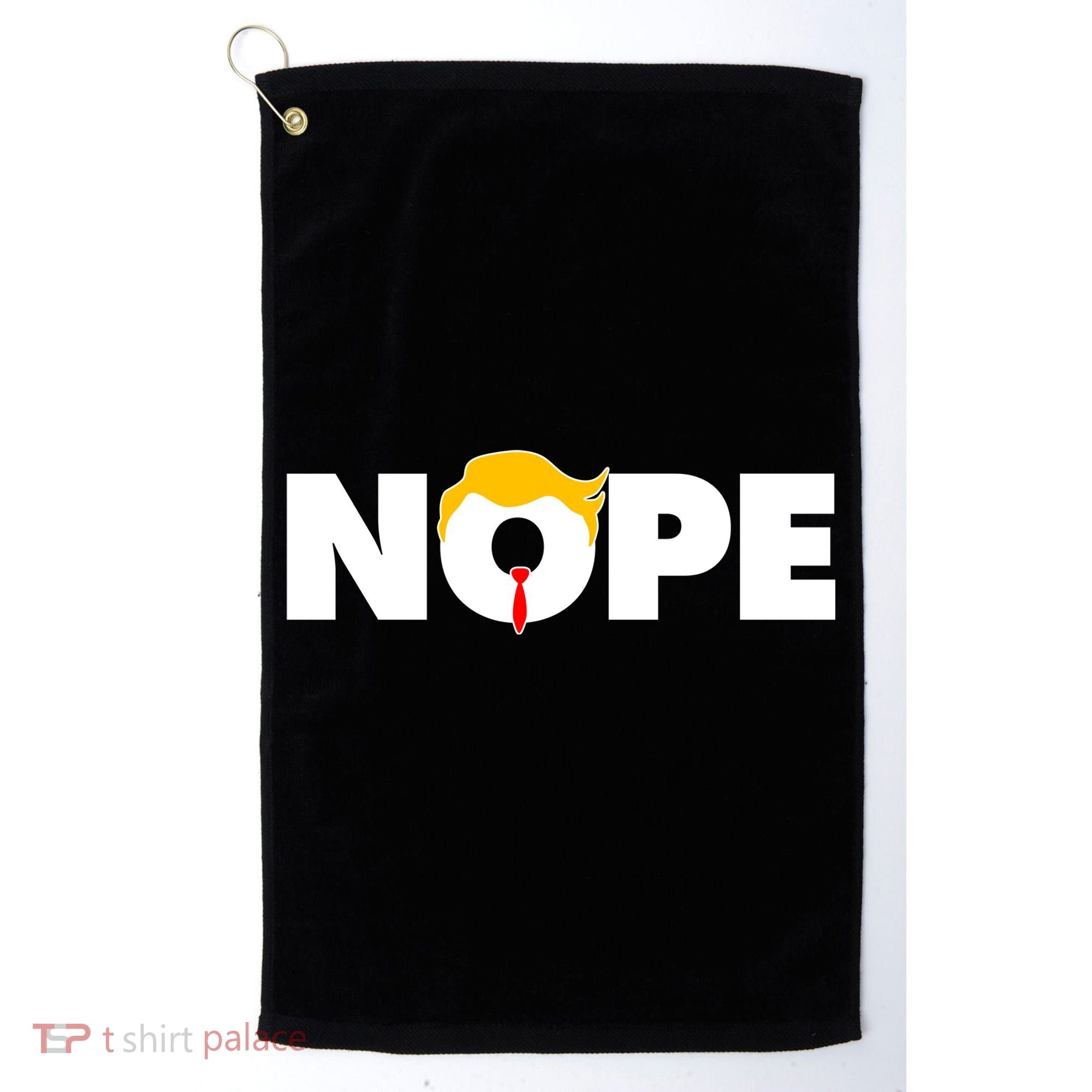 Nope To Trump Golf Towel