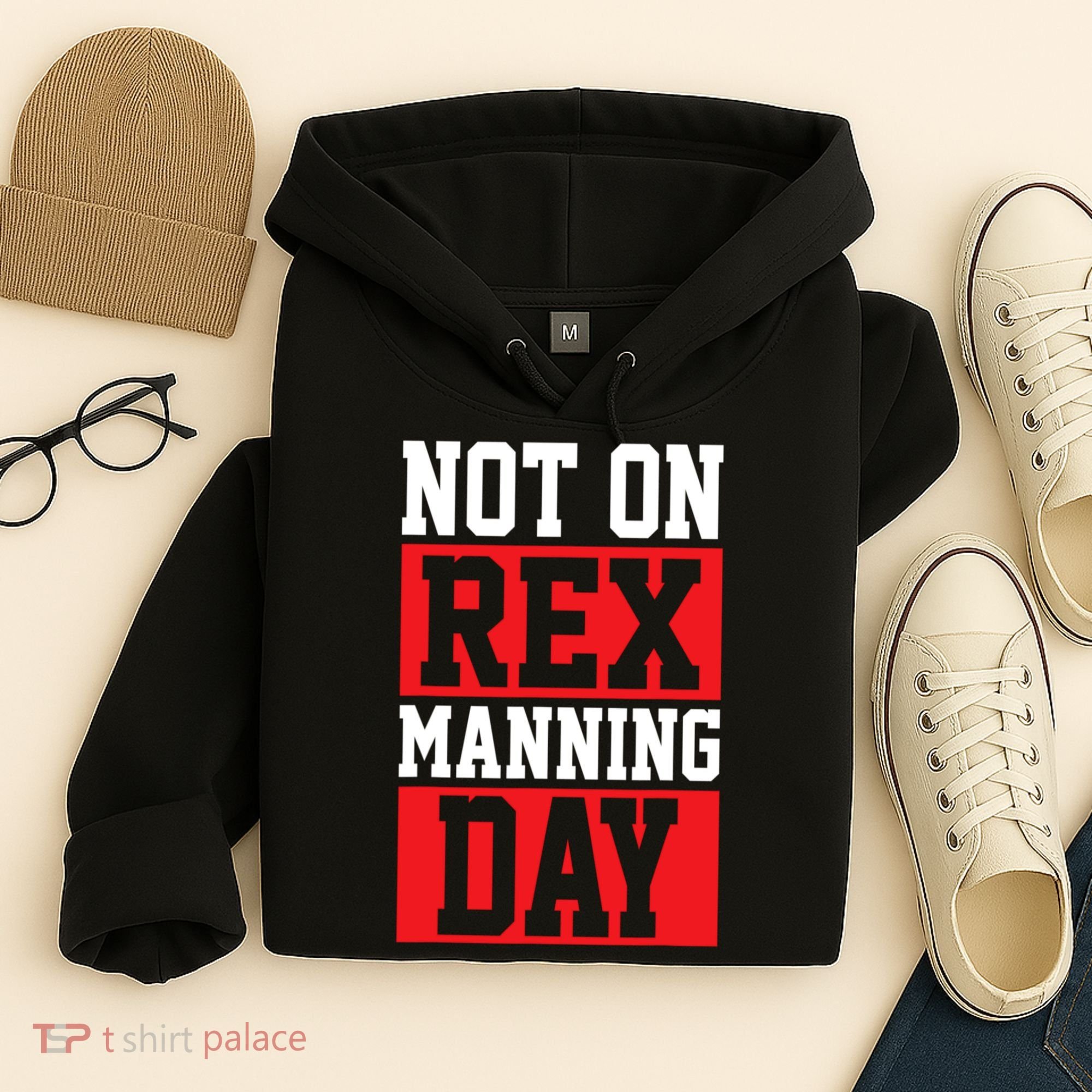 Not On Rex Manning Day Loves Funny Quote Hoodie