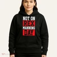 Not On Rex Manning Day Loves Funny Quote Hoodie thumb 5