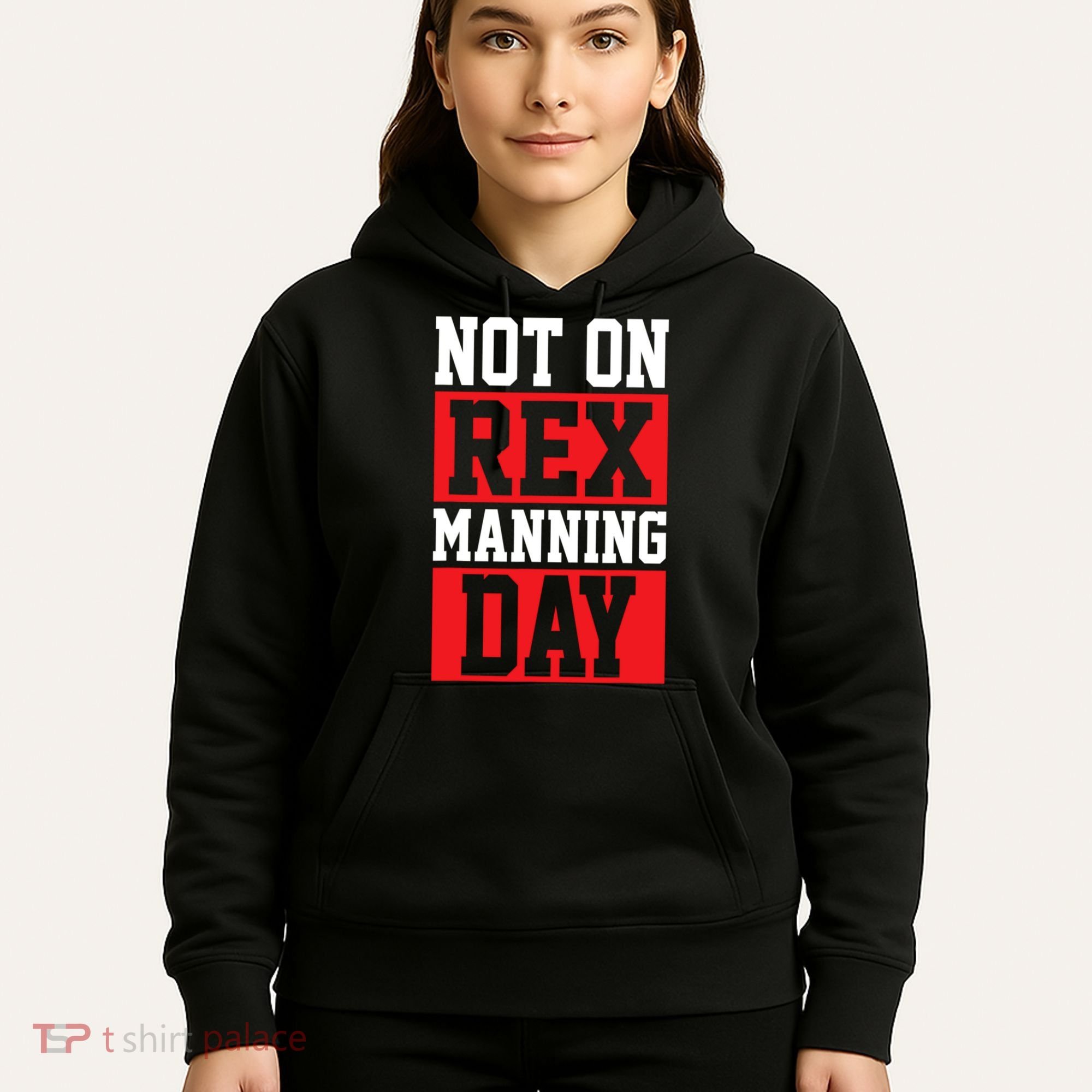 Not On Rex Manning Day Loves Funny Quote Hoodie