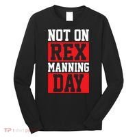 Not On Rex Manning Day Loves Funny Quote Long Sleeve Shirt thumb 0