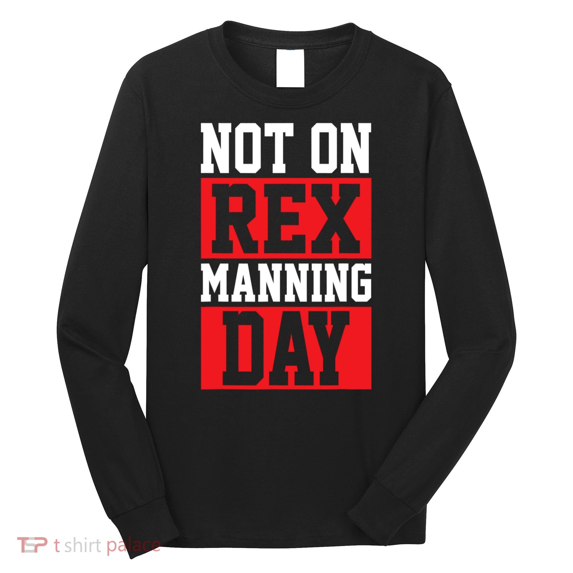 Not On Rex Manning Day Loves Funny Quote Long Sleeve Shirt