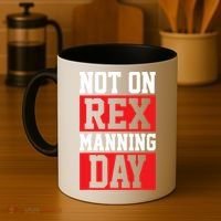 Not On Rex Manning Day Loves Funny Quote Coffee Mug thumb 4
