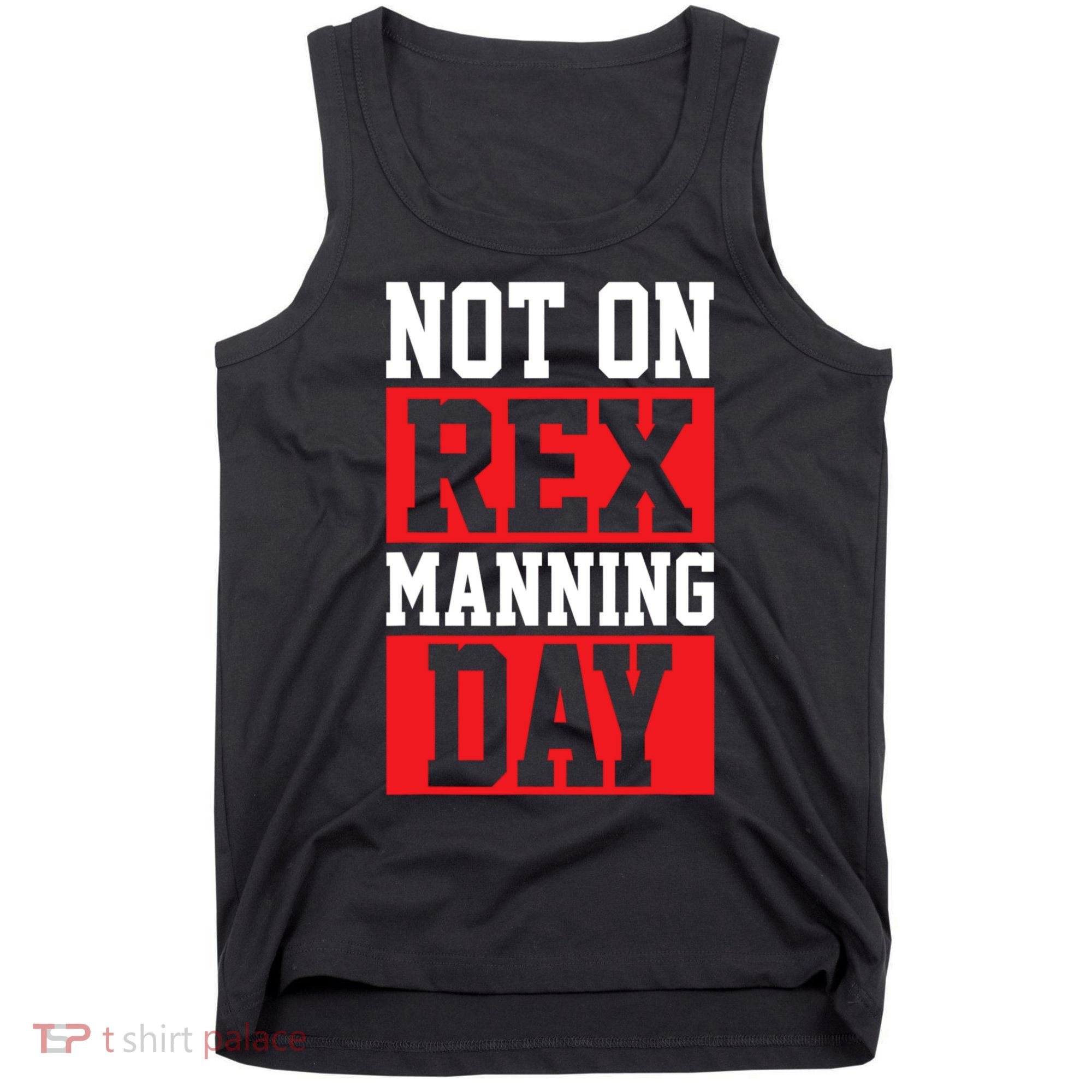Not On Rex Manning Day Loves Funny Quote Tank Top