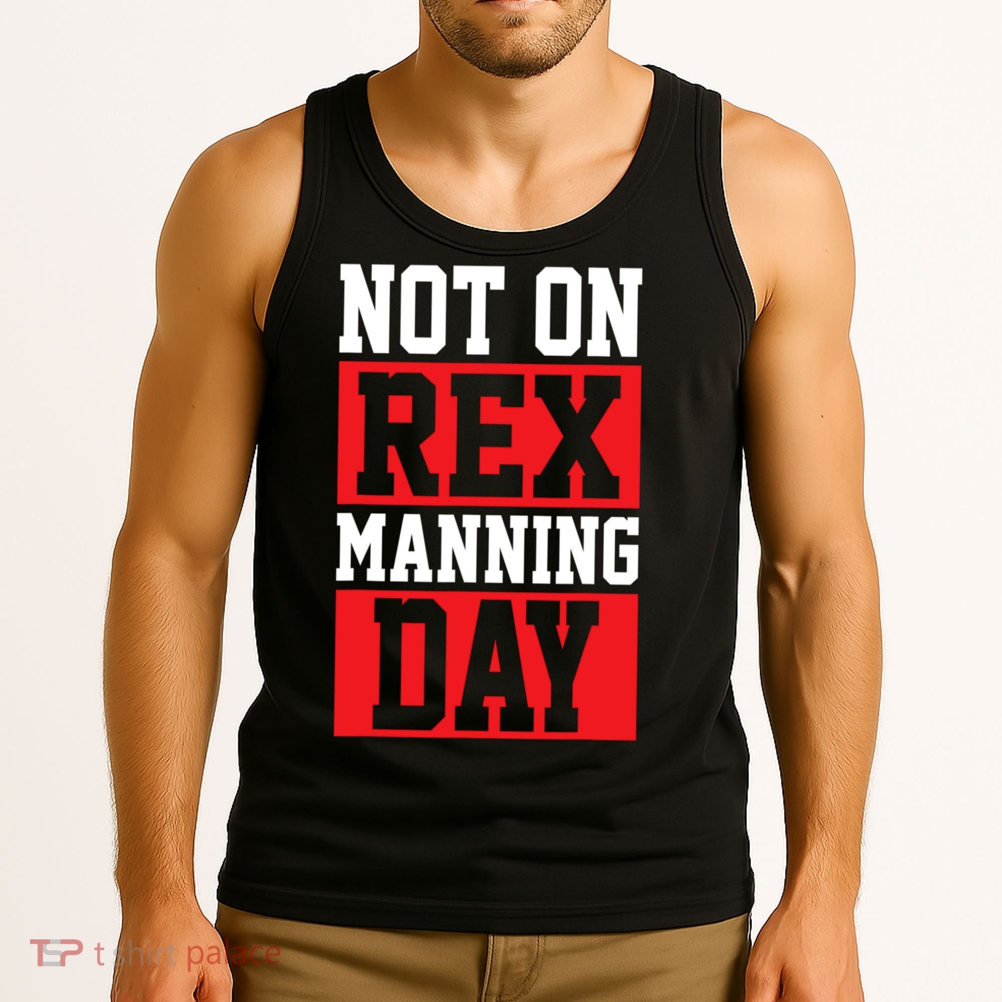 Not On Rex Manning Day Loves Funny Quote Tank Top