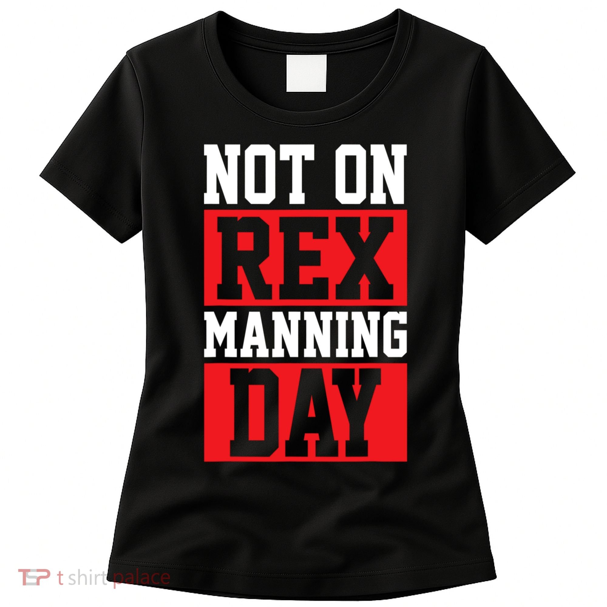 Not On Rex Manning Day Loves Funny Quote Women's T-Shirt