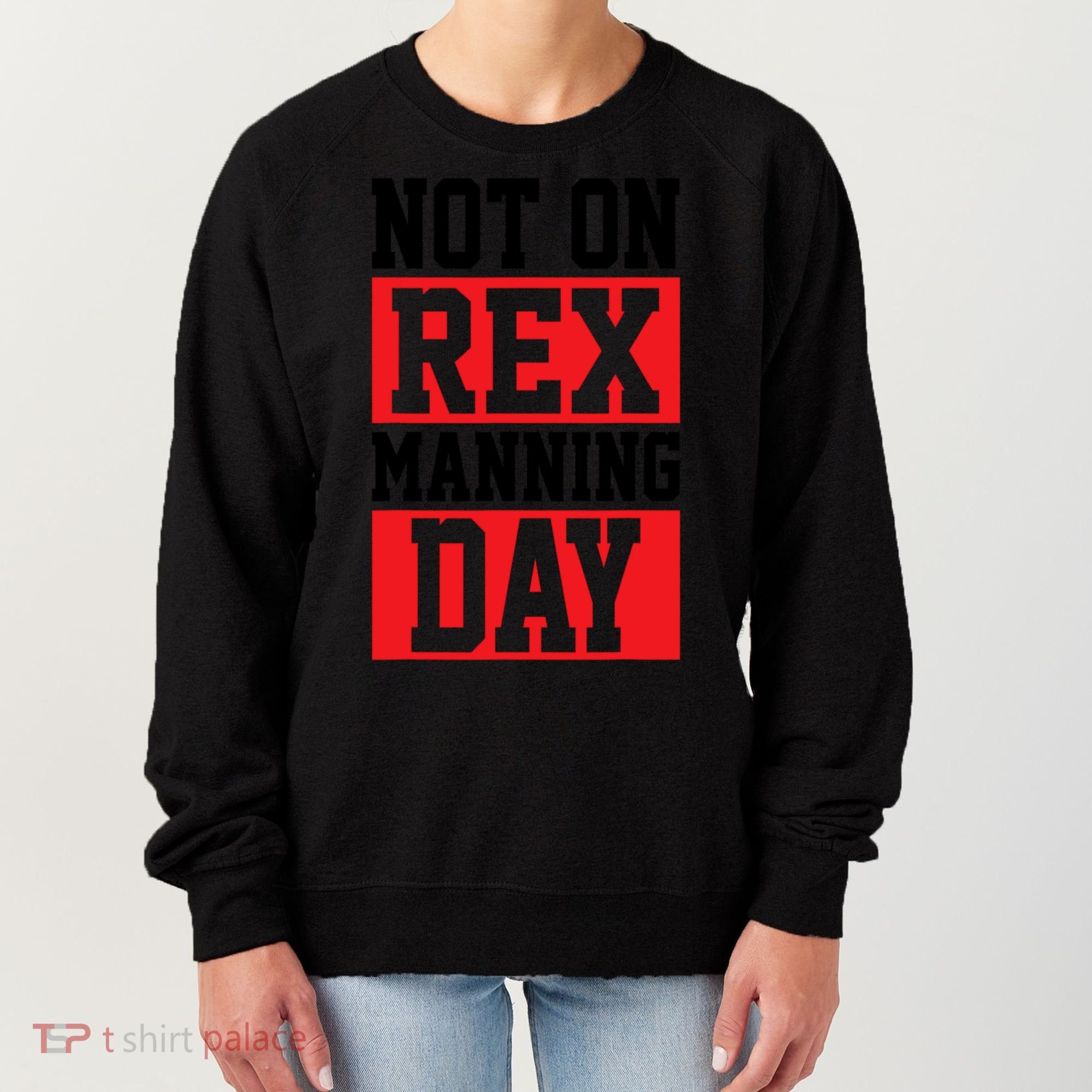 Not On Rex Manning Day Loves Funny Quote Women's Sweatshirt
