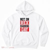 Not On Rex Manning Day Loves Funny Quote Hoodie thumb 0