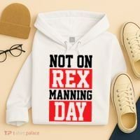 Not On Rex Manning Day Loves Funny Quote Hoodie thumb 4