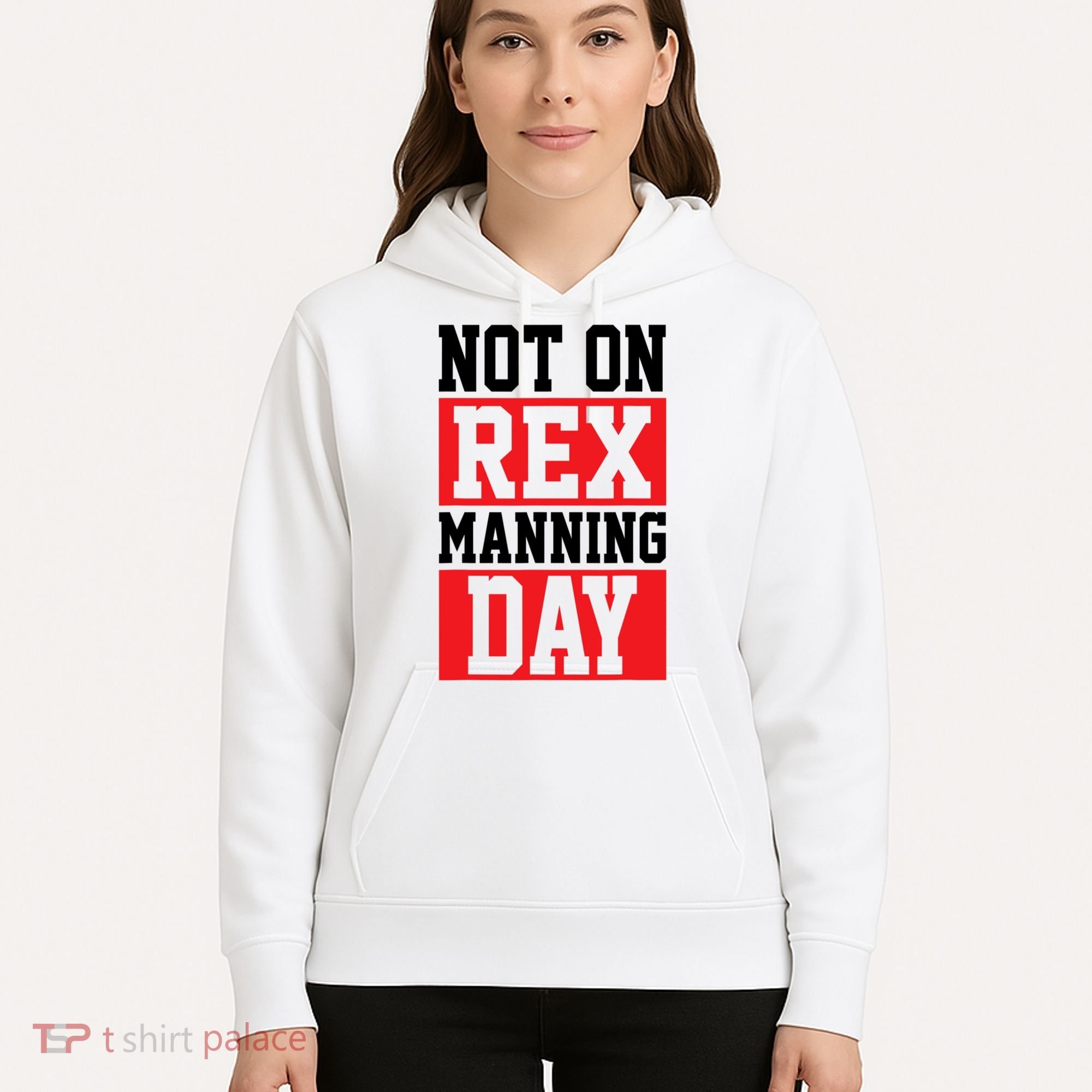 Not On Rex Manning Day Loves Funny Quote Hoodie