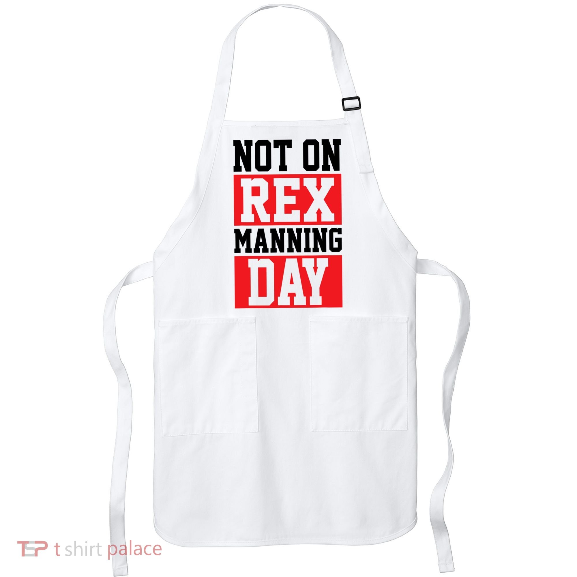 Not On Rex Manning Day Loves Funny Quote Apron