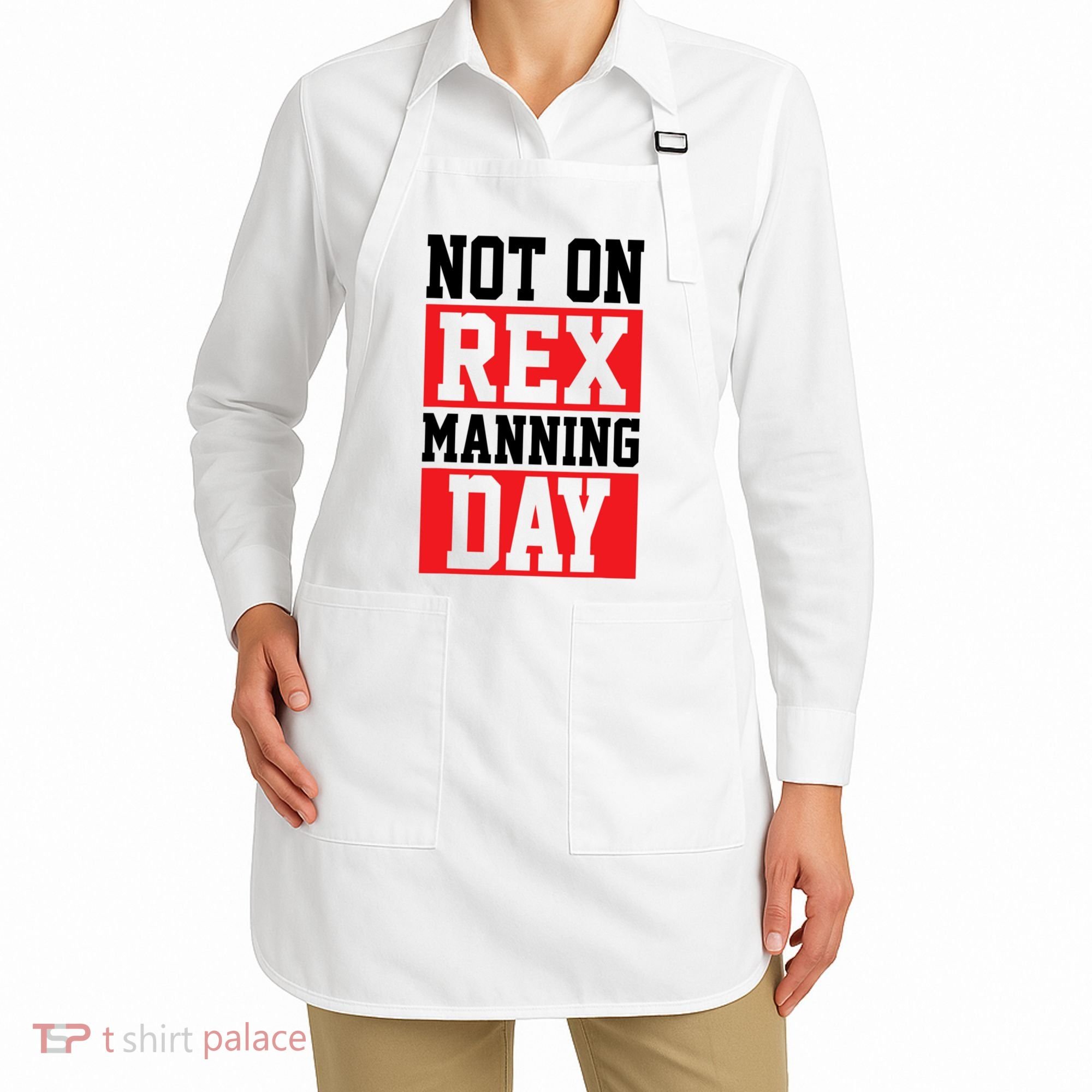 Not On Rex Manning Day Loves Funny Quote Apron