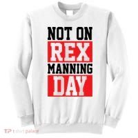 Not On Rex Manning Day Loves Funny Quote Sweatshirt thumb 0