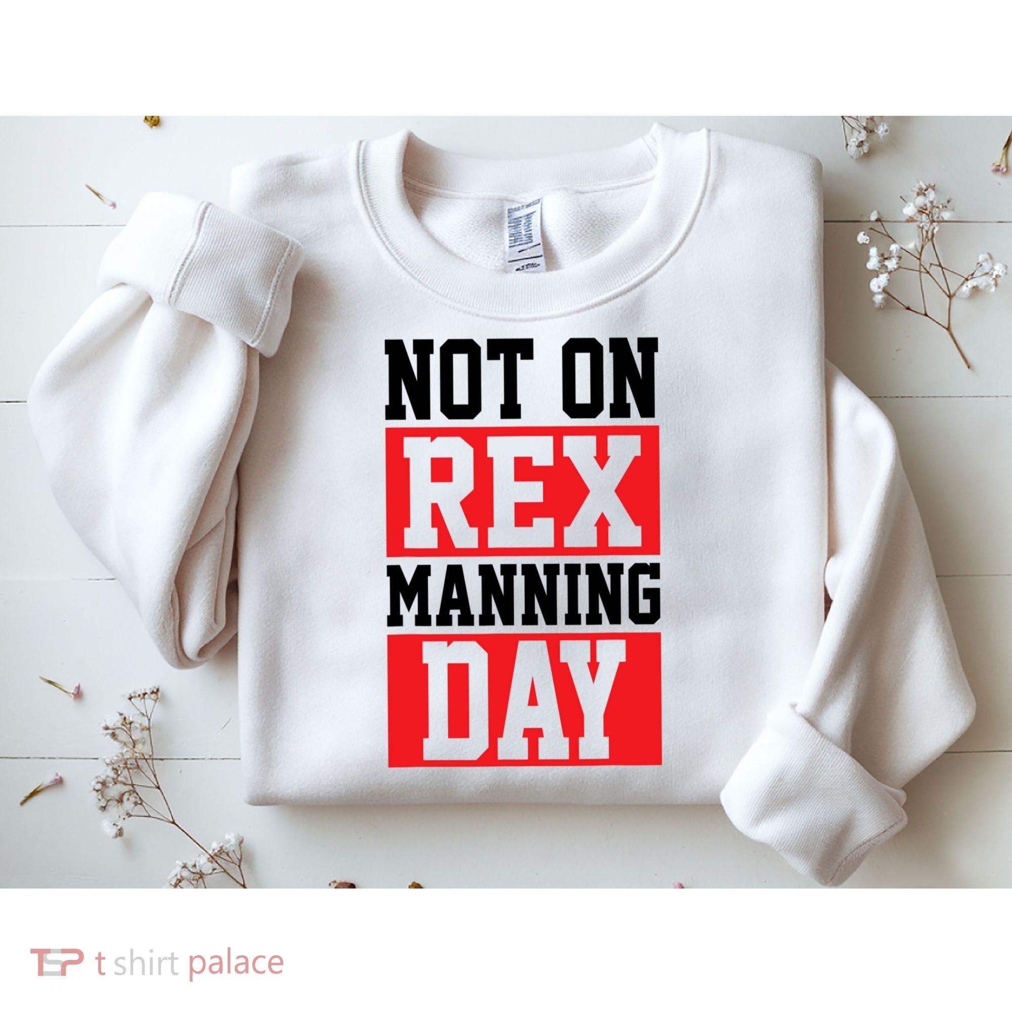 Not On Rex Manning Day Loves Funny Quote Sweatshirt