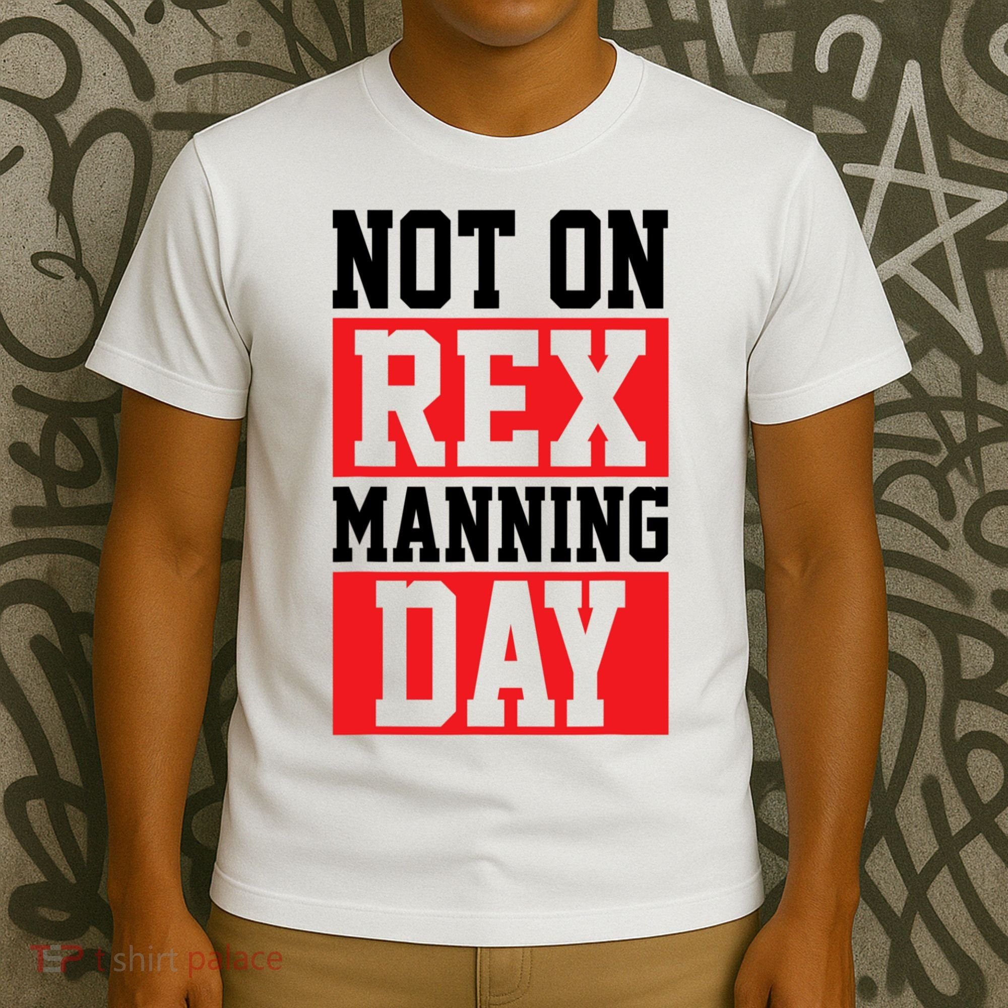 Not On Rex Manning Day Loves Funny Quote T-Shirt