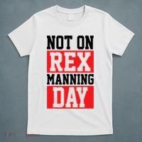 Not On Rex Manning Day Loves Funny Quote T-Shirt thumb 5