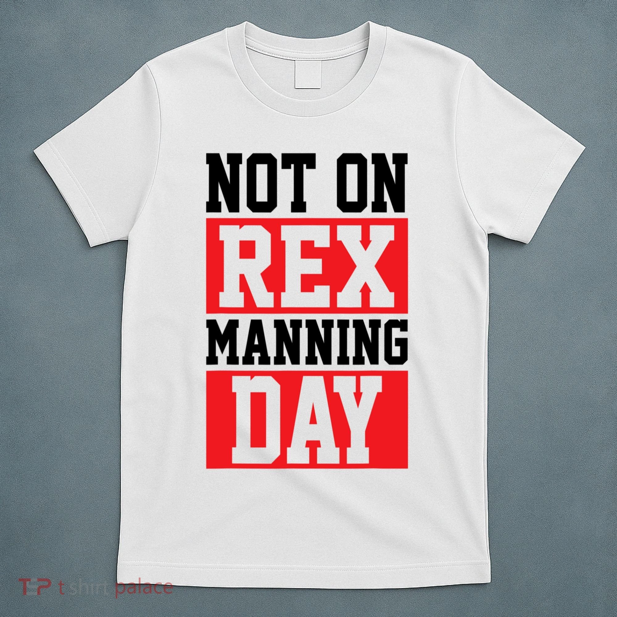 Not On Rex Manning Day Loves Funny Quote T-Shirt