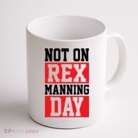 Not On Rex Manning Day Loves Funny Quote Coffee Mug thumb 1