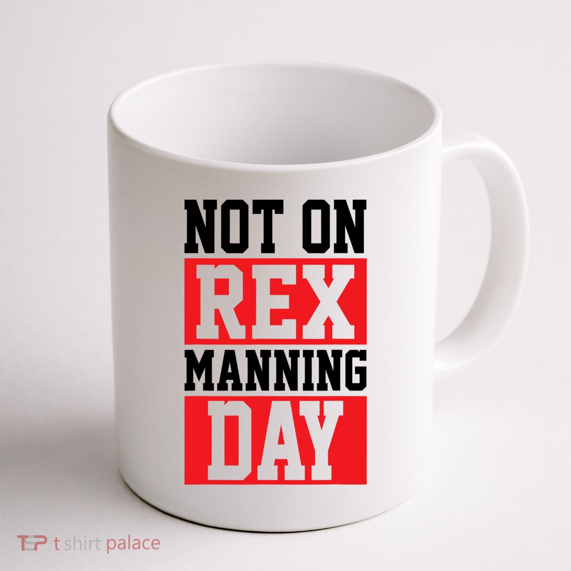 Not On Rex Manning Day Loves Funny Quote Coffee Mug