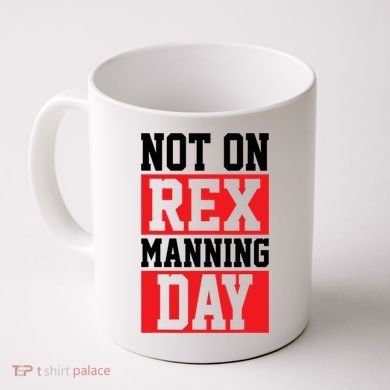 Not On Rex Manning Day Loves Funny Quote Coffee Mug