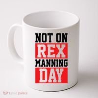 Not On Rex Manning Day Loves Funny Quote Coffee Mug thumb 0