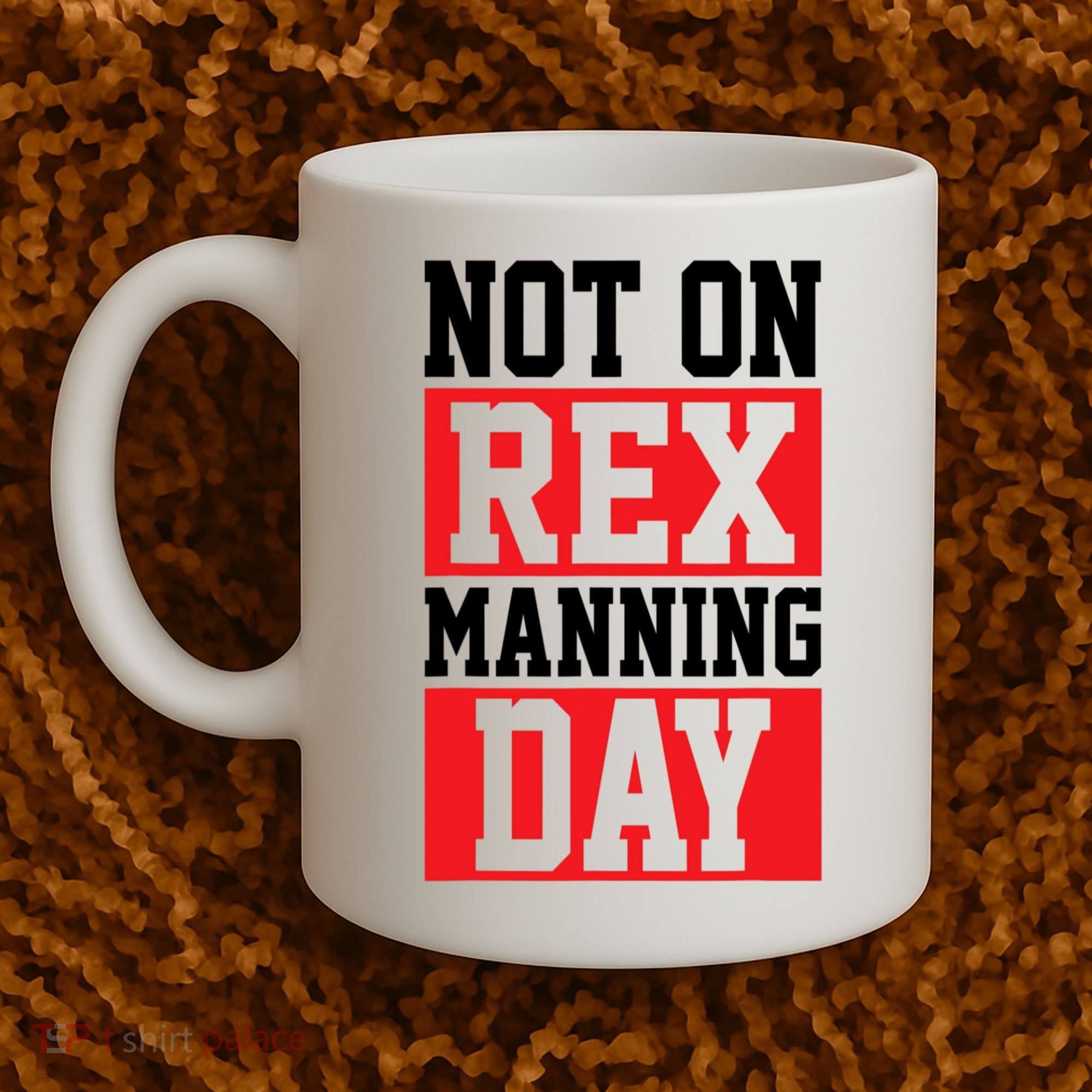 Not On Rex Manning Day Loves Funny Quote Coffee Mug