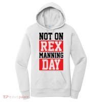 Not On Rex Manning Day Loves Funny Quote Women's Hoodie thumb 0