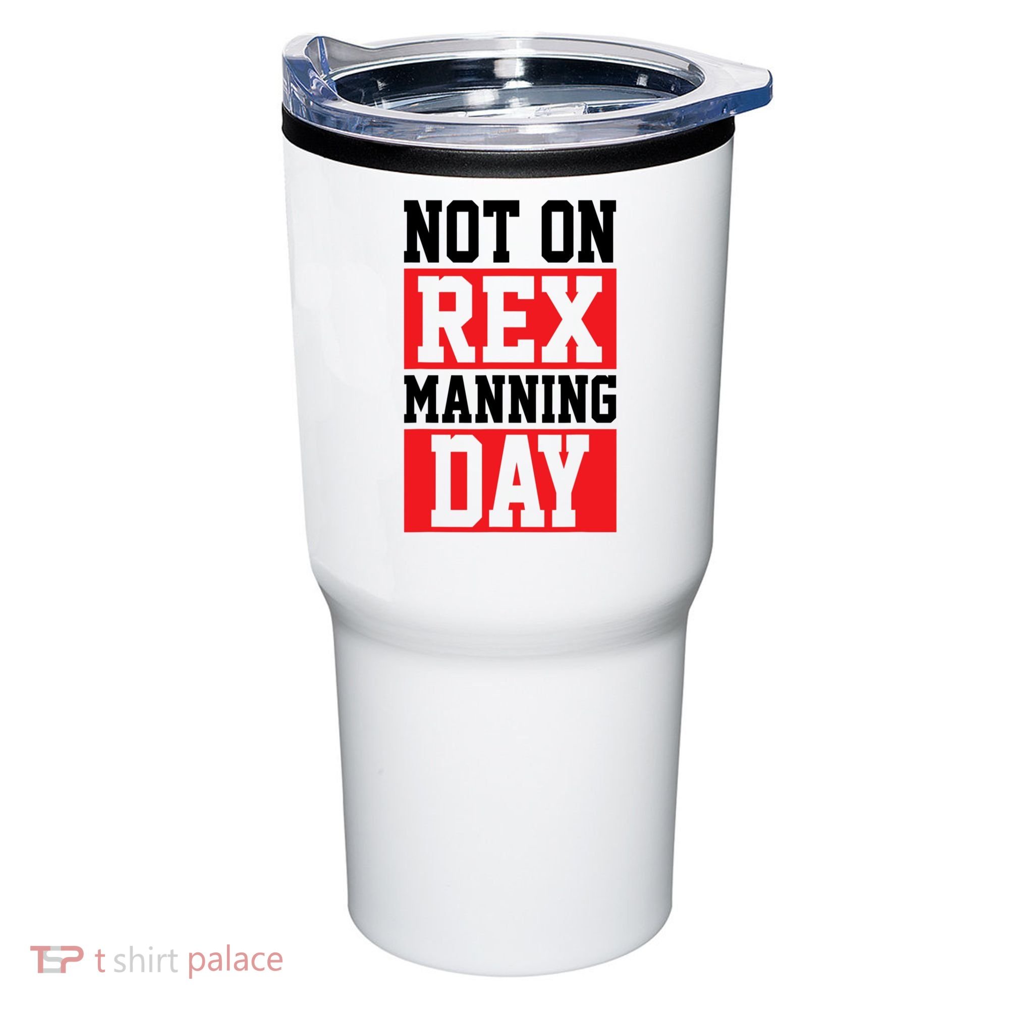 Not On Rex Manning Day Loves Funny Quote Tumbler