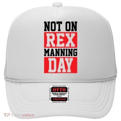 Not On Rex Manning Day Loves Funny Quote Hat
