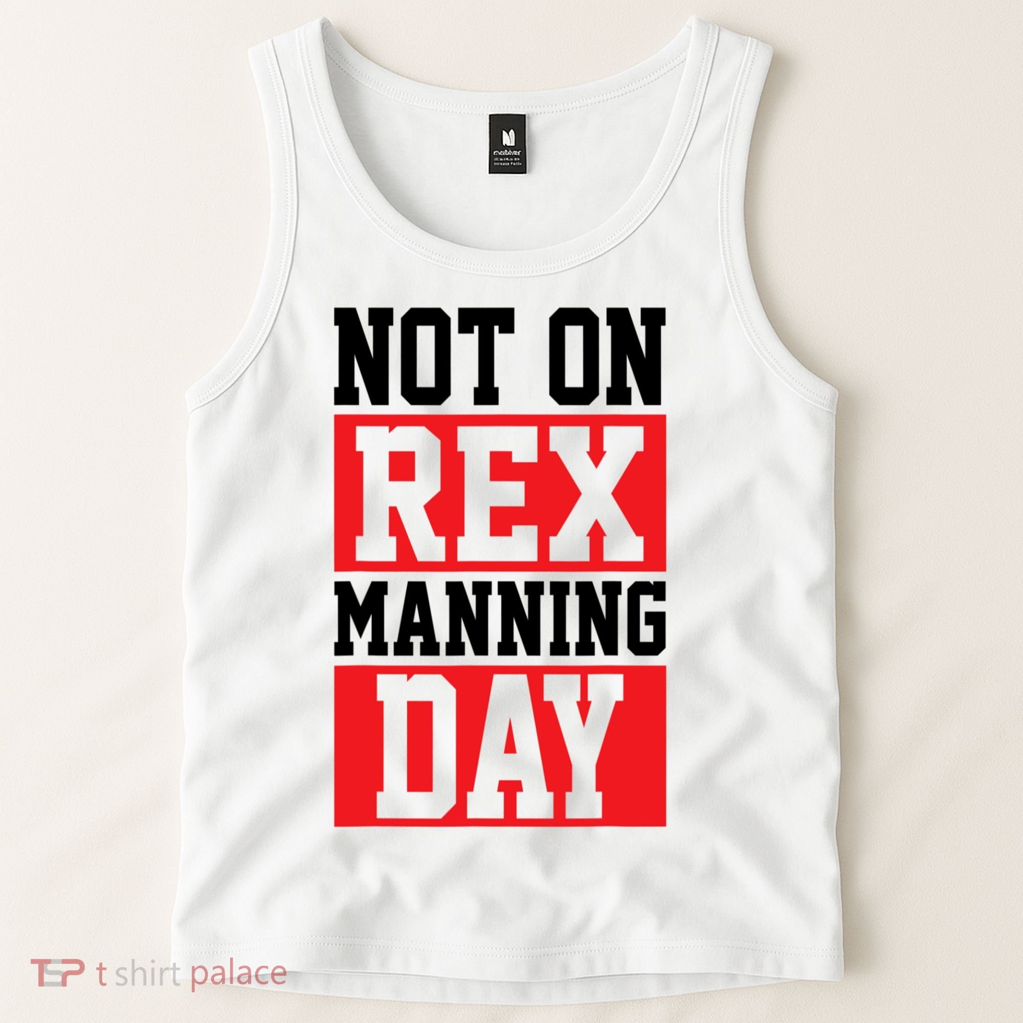 Not On Rex Manning Day Loves Funny Quote Tank Top