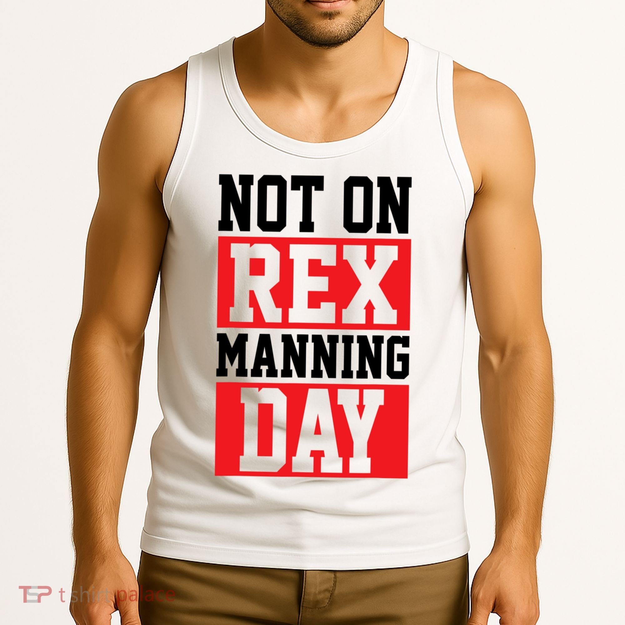 Not On Rex Manning Day Loves Funny Quote Tank Top
