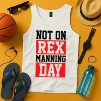 Not On Rex Manning Day Loves Funny Quote Tank Top thumb 4