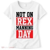 Not On Rex Manning Day Loves Funny Quote Women's T-Shirt thumb 0