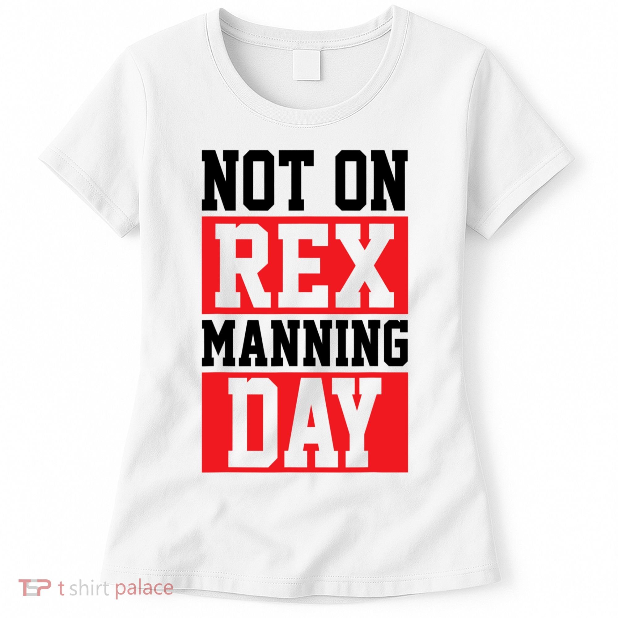 Not On Rex Manning Day Loves Funny Quote Women's T-Shirt
