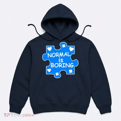 Normal Is Boring Autism Awareness Hoodie