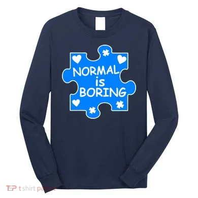 Normal Is Boring Autism Awareness Long Sleeve Shirt