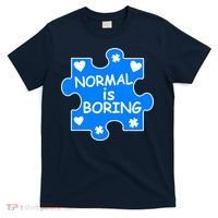 Normal Is Boring Autism Awareness T-Shirt thumb 0